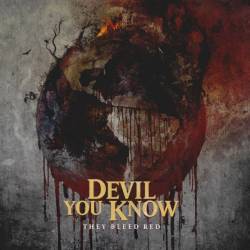 Devil You Know : They Bleed Red